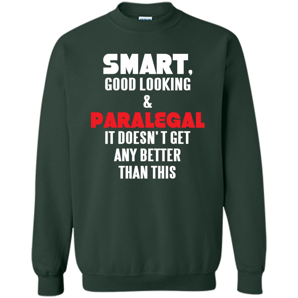 Paralegal T-shirt Smart Good Looking and Paralegal It Doesn't Get Any Better Than This T-shirt Forest Green