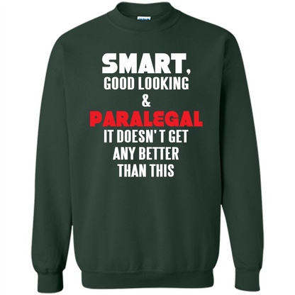 Paralegal T-shirt Smart Good Looking and Paralegal It Doesn't Get Any Better Than This T-shirt Forest Green
