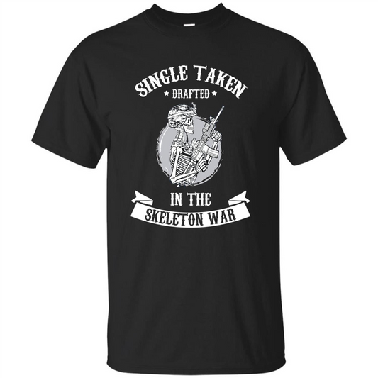 Halloween T-shirt Single Taken Drafted In The Skeleton War Black
