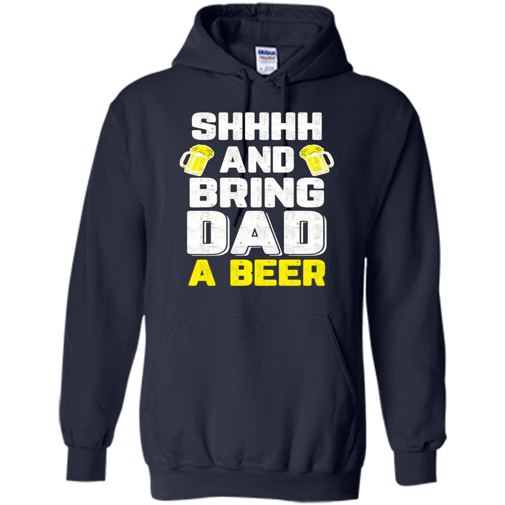 Father's Day Shirt Shhh Bring Dad A Beer Navy