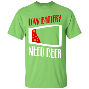 Beer T-shirt Low Battery Need Beer T-shirt