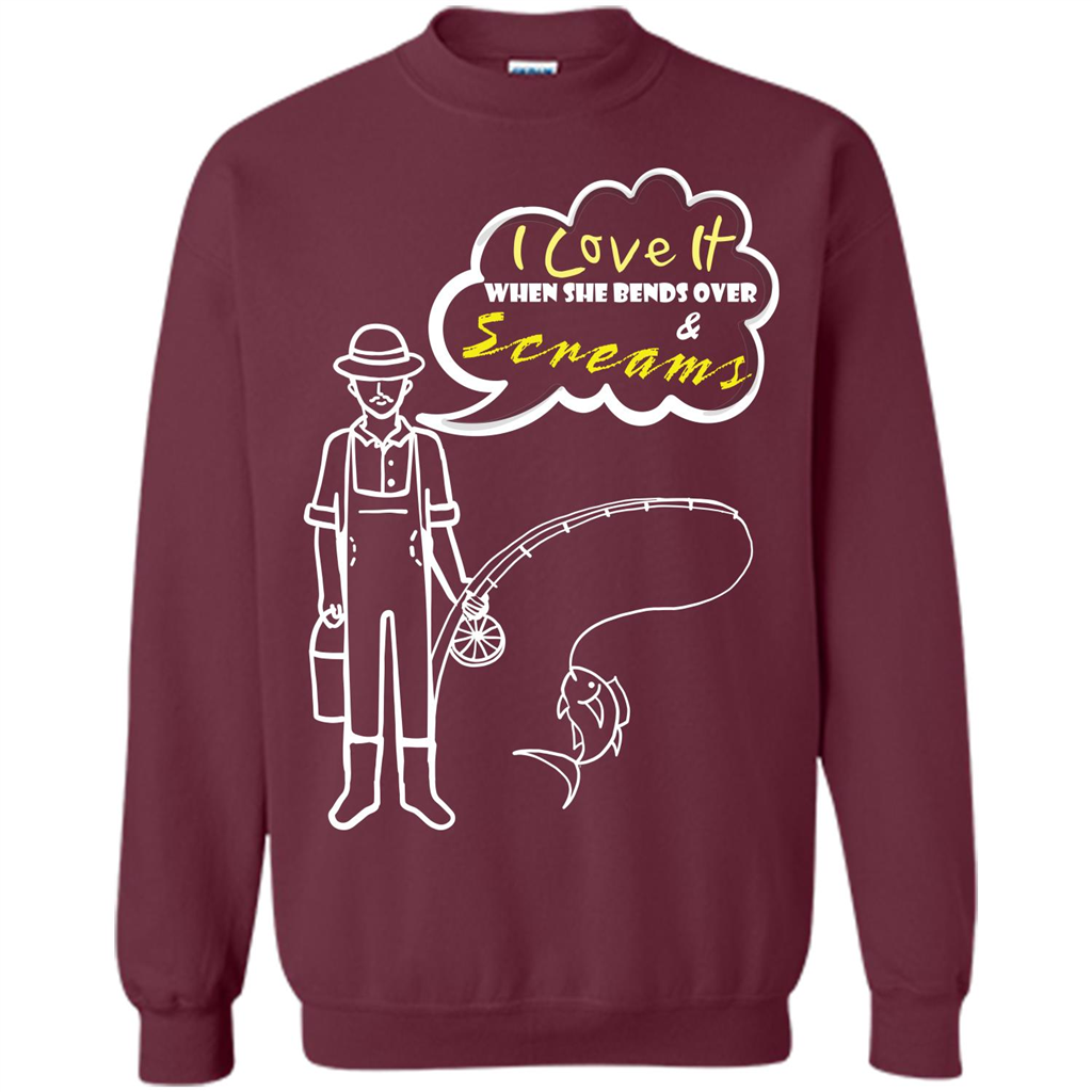 Fishing T-shirt I Love It When She Bends And Scream Maroon
