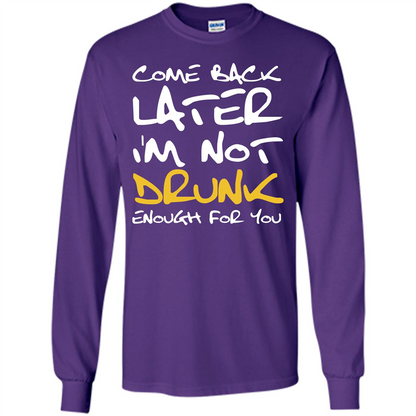Beer T-shirt Come Back Later I'm Not Drunk Enough For You T-shirt Purple