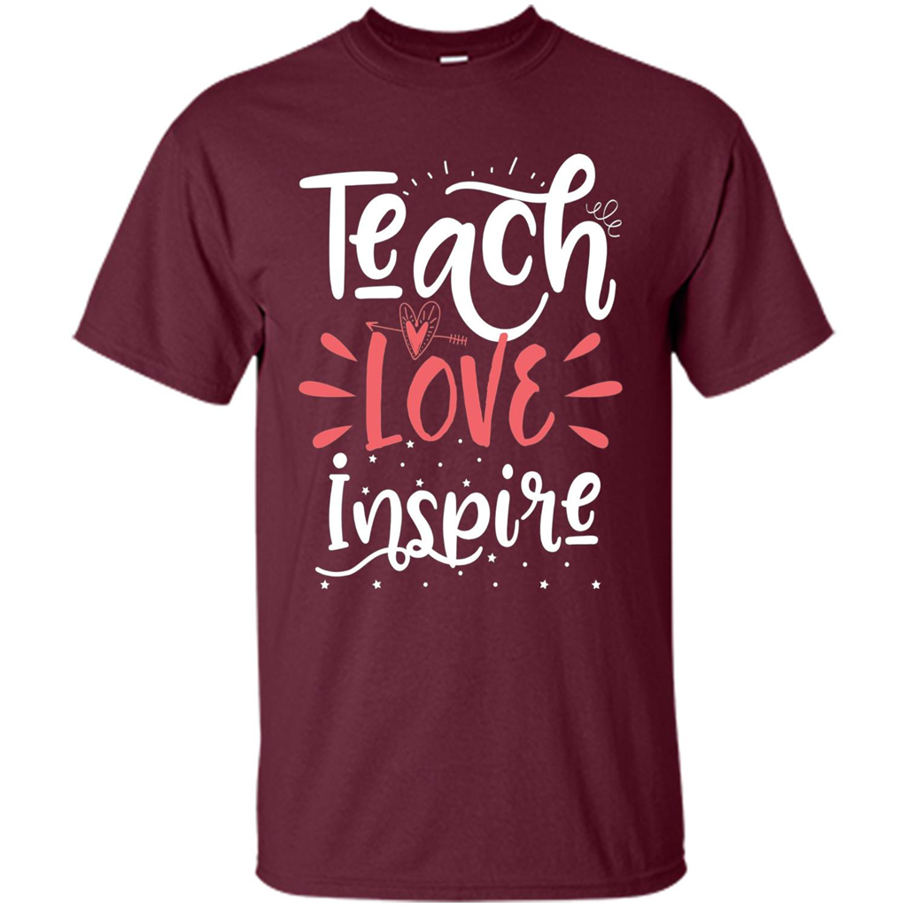 Teach Love Inspire Teacher Teaching T-shirt For Teacher Maroon