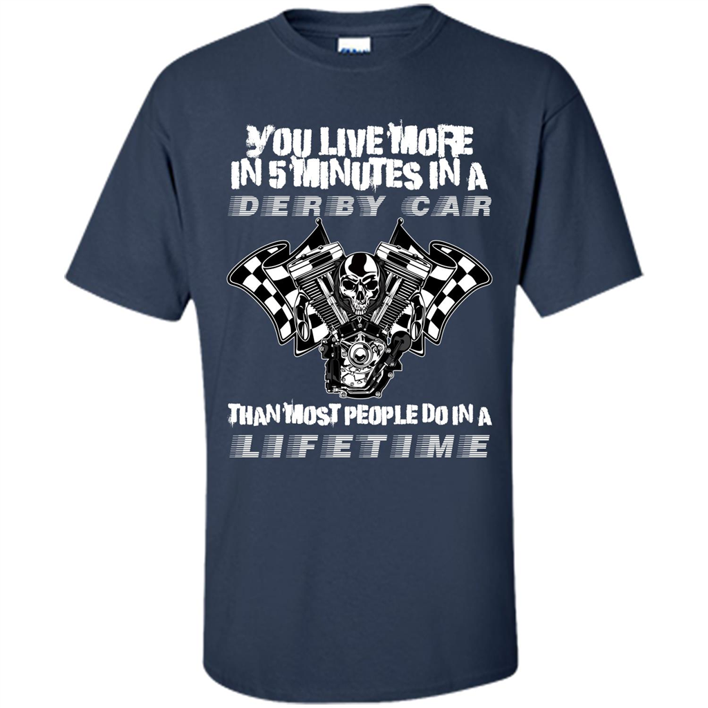 Derby Car Life Time T-shirt You Live More In 5 Minutes In A Derby Car Navy