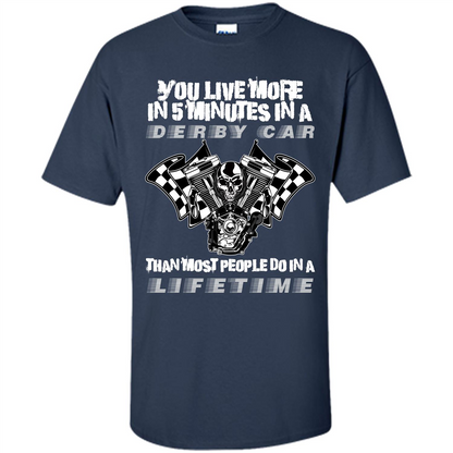 Derby Car Life Time T-shirt You Live More In 5 Minutes In A Derby Car Navy