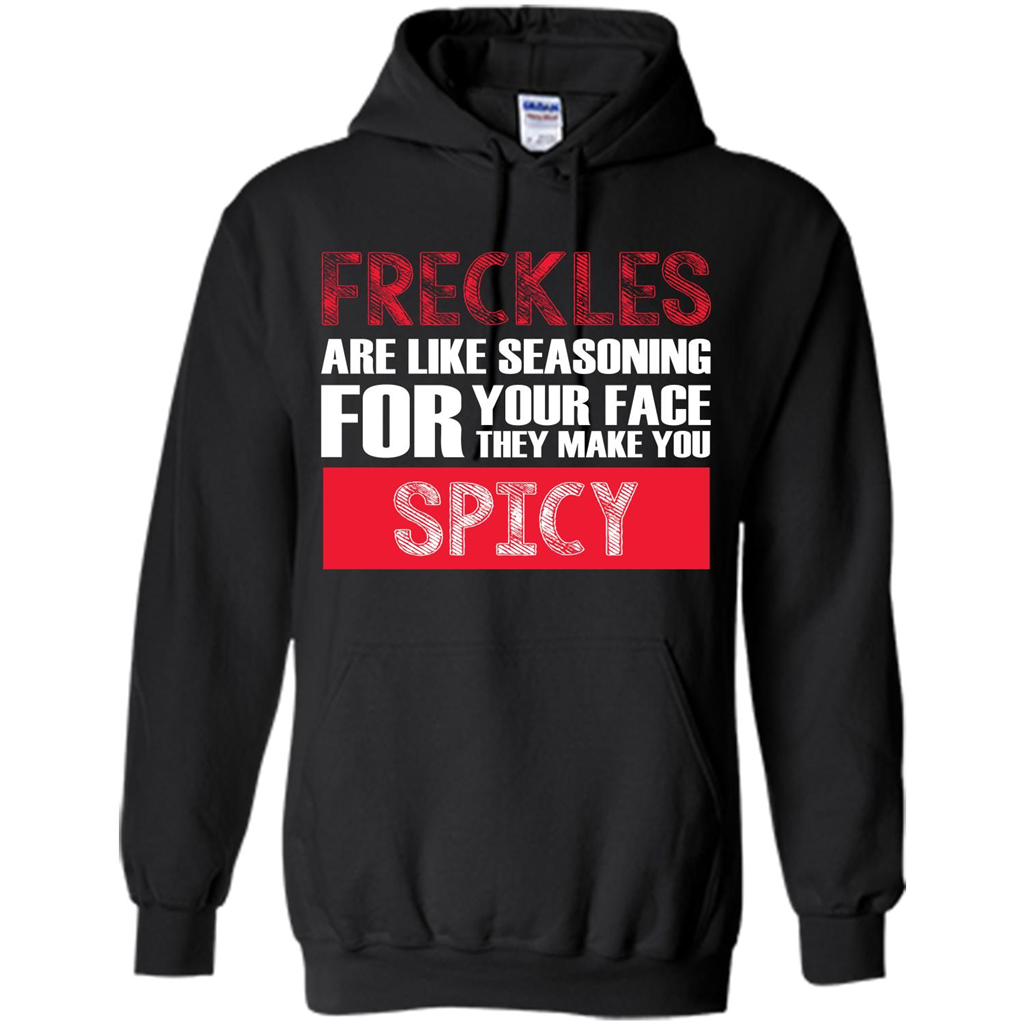Freckles Are Like Seasoning For Your Face They Make You Spicy T-shirt Black