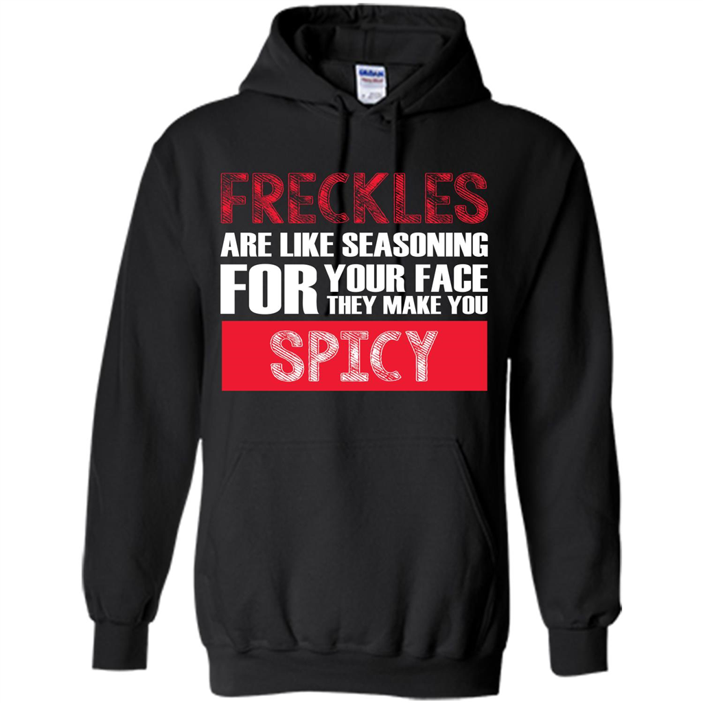 Freckles Are Like Seasoning For Your Face They Make You Spicy T-shirt