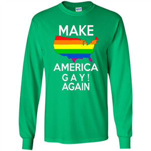 LGBT Pride T-shirt Make America Gay Again Tshirt