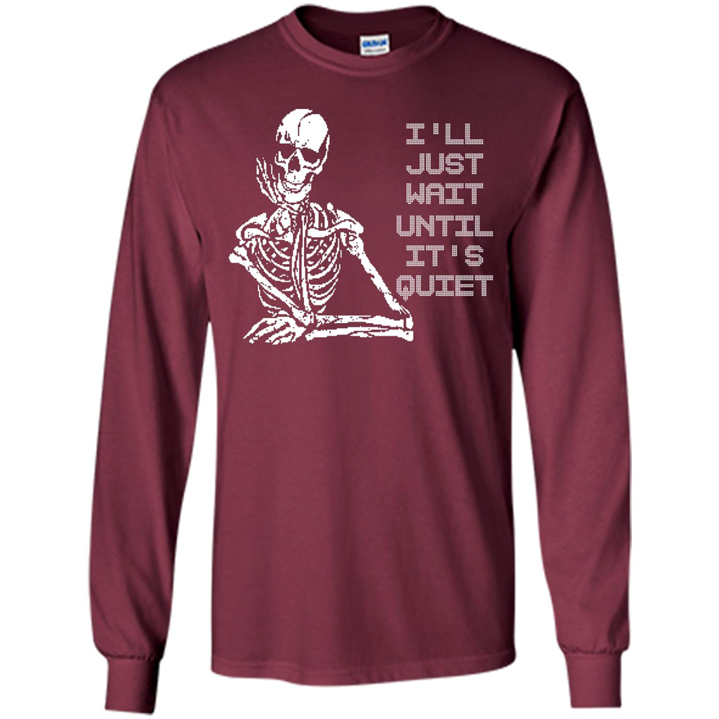 Teacher T-shirt I'll Just Wait Until It's Quiet T-shirt Maroon