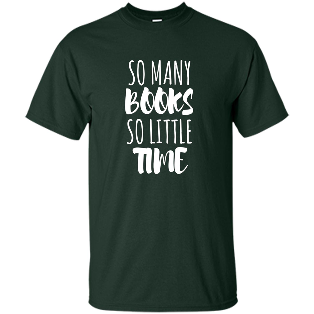 Book Reader T-shirt So Many Books So Little Time T-Shirt Forest Green
