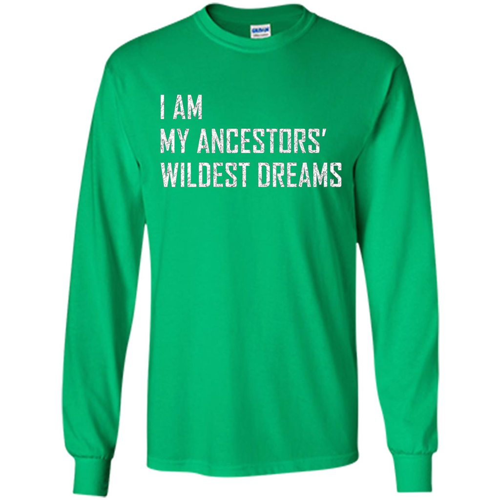 I Am My Ancestors' Wildest Dreams Irish Green