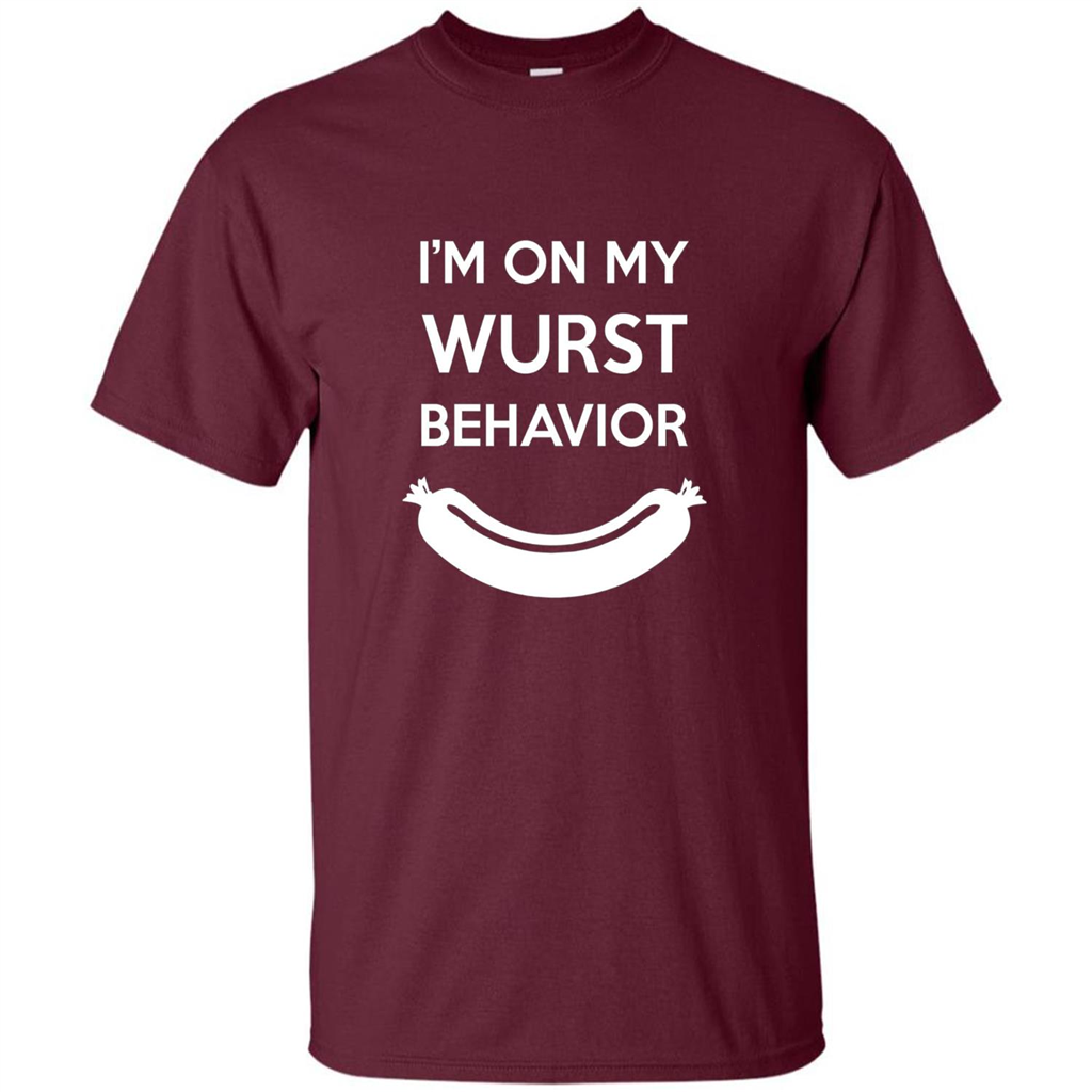 I Am In My Wurst Behavior T-shirt Oktoberfest T-shirt Maroon