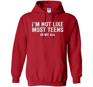 I'm Not Like Most Teens In My 40s T-shirt