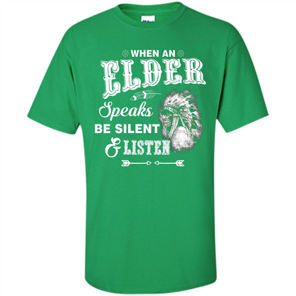 Lifestyle T-shirt When An Elder Speaks Be Silent _ Listen Irish Green