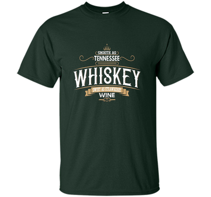 Smooth As Tennessee Whiskey Sweet As Strawberry Wine T-shirt Forest Green
