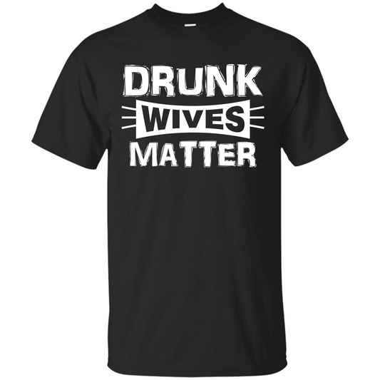 Drunk Wives Matter T-shirt Black