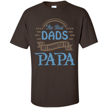 Fathers Day T-shirt The Best Dads Get Promoted To Papa Dark Chocolate