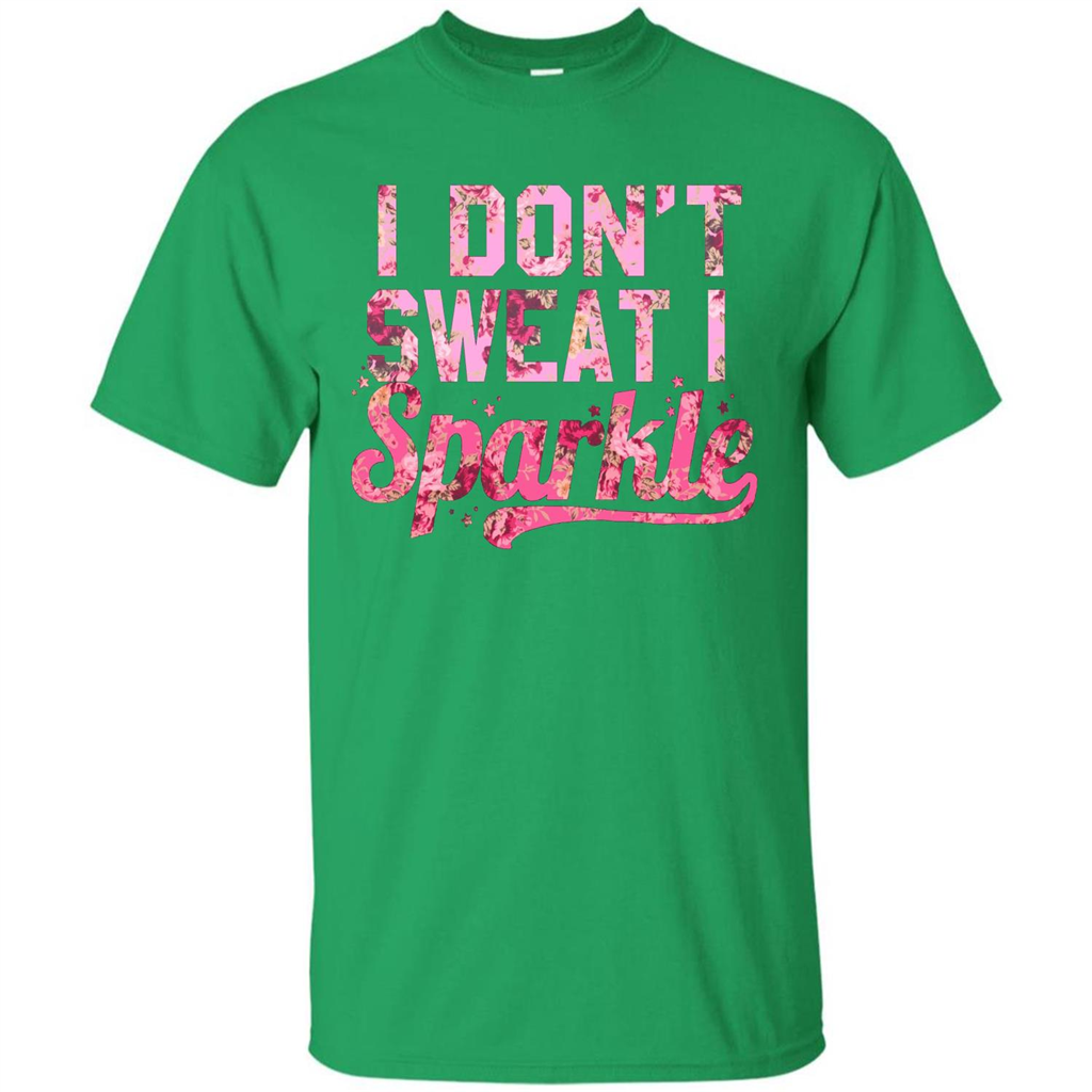 I Don't Sweat I Sparkle Floral Print Graphic T-shirt Irish Green