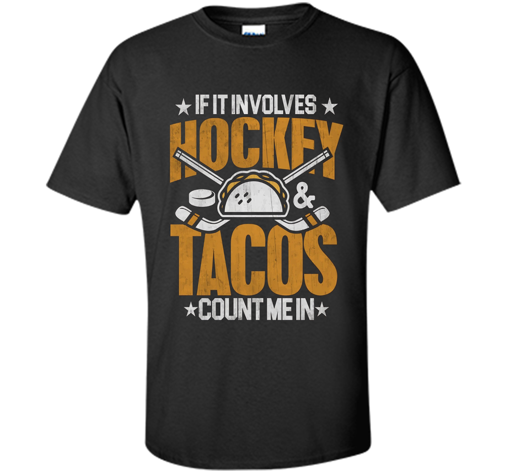 If It Involves Hockey And Tacos Count Me In Hockey T-shirt Black