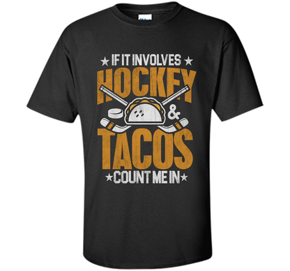 If It Involves Hockey And Tacos Count Me In Hockey T-shirt Black