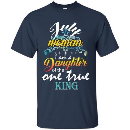 July Woman I Am A Daughter Of The One True King T-shirt Navy