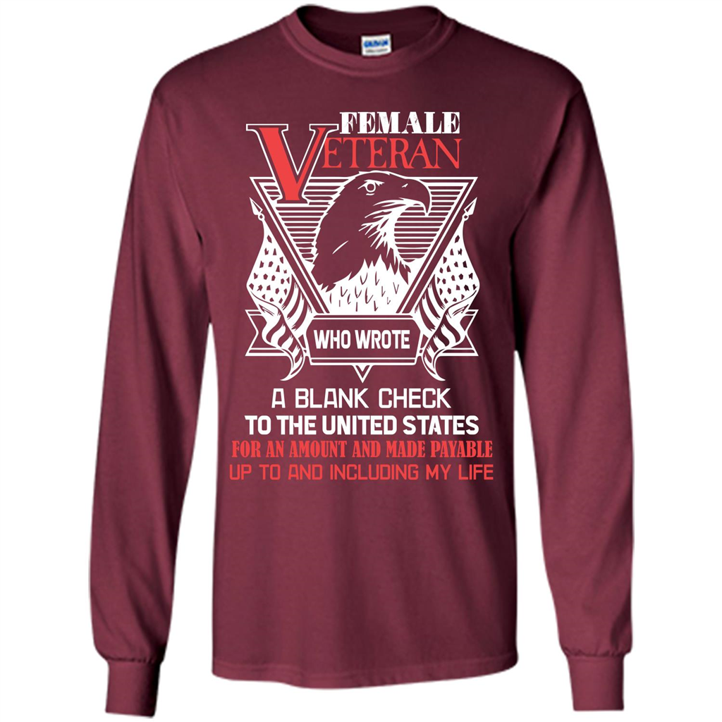 Military T-shirt Female Veteran Who Wrote A Blank Check To The United States Maroon