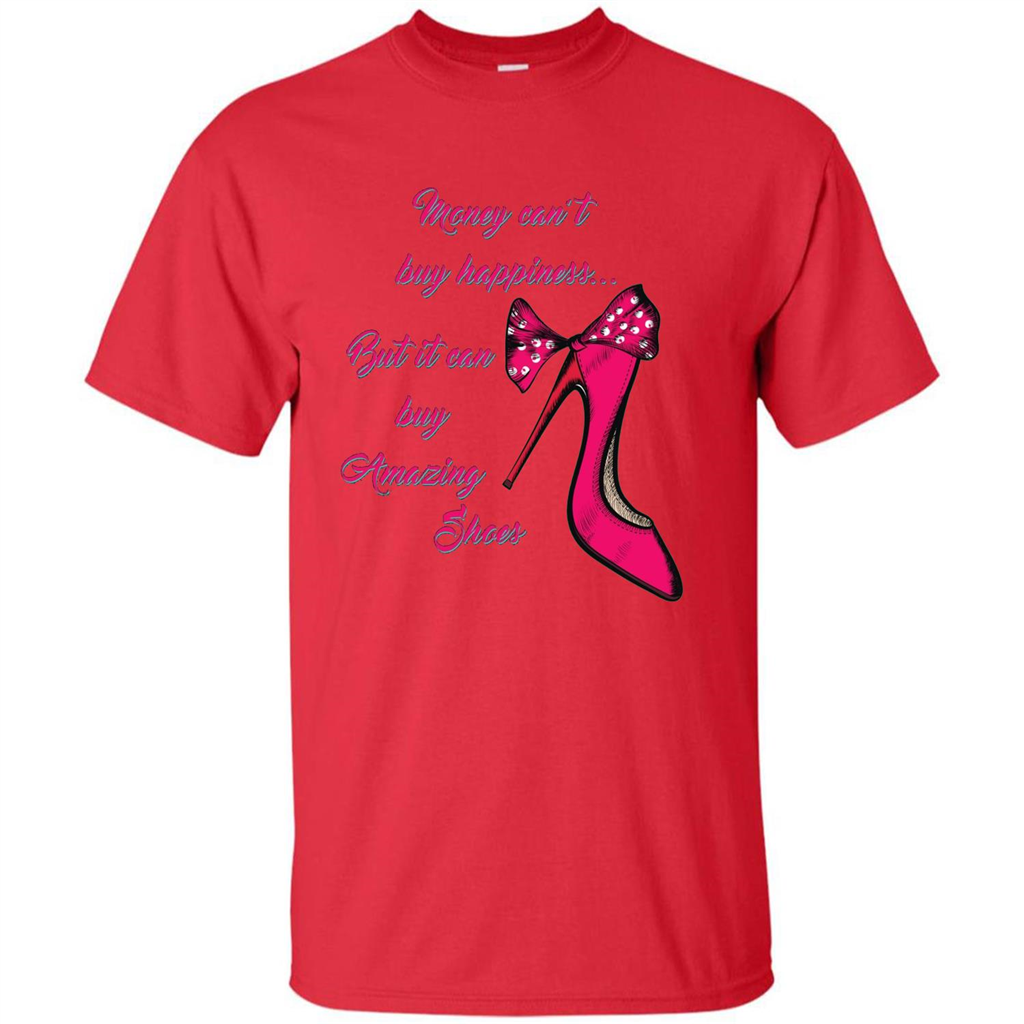 Money Can't Buy Happiness But It Can Buy Shoes T-shirt Red