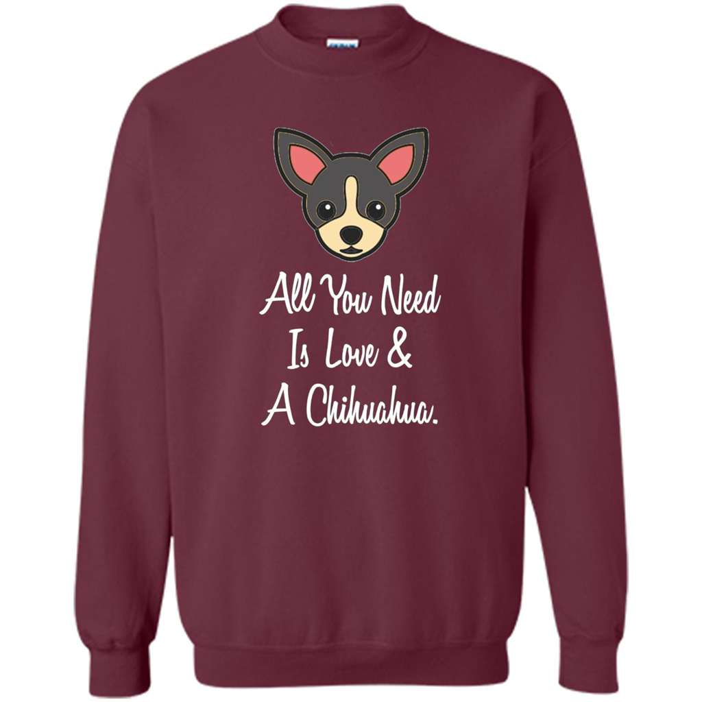 Chihuahua T-shirt All You Need Is Love And A Chihuahua Maroon