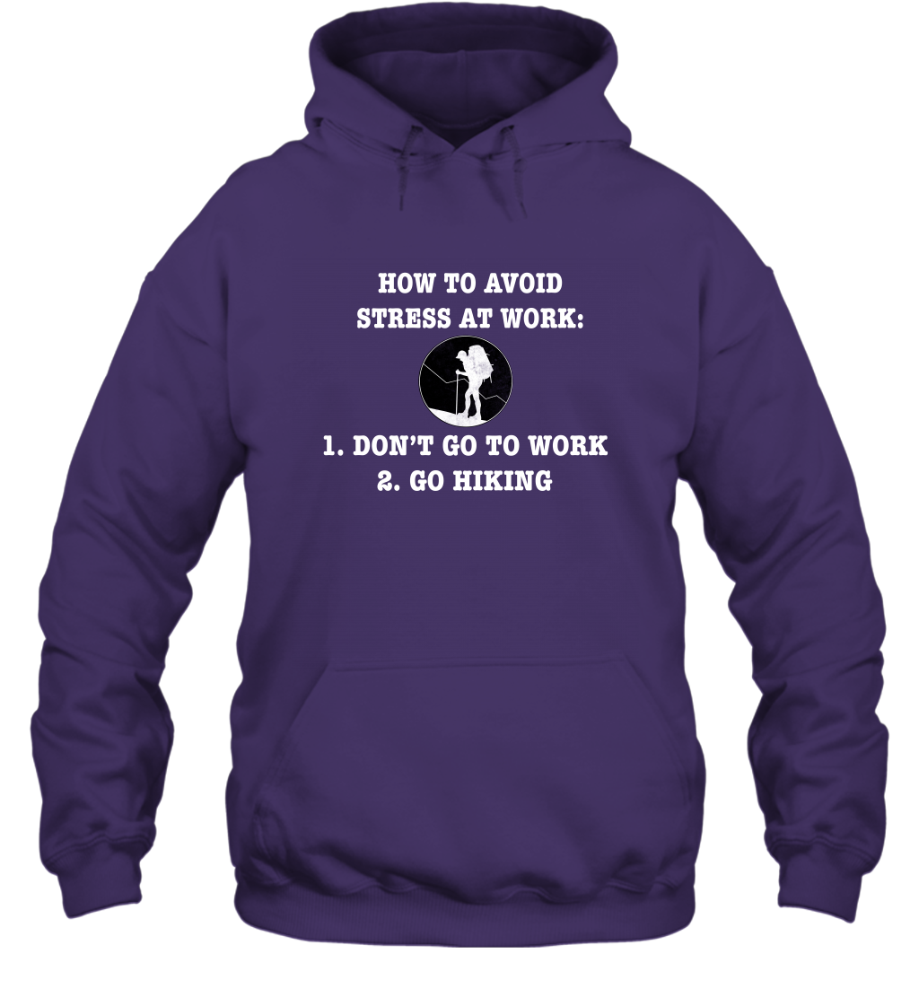 How To Avoid Stress At Work Don't Go To Work Go Hiking Shirt Hoodie Purple