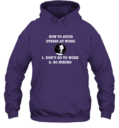How To Avoid Stress At Work Don't Go To Work Go Hiking Shirt Hoodie Purple