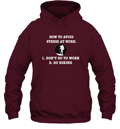 How To Avoid Stress At Work Don't Go To Work Go Hiking Shirt Hoodie Maroon