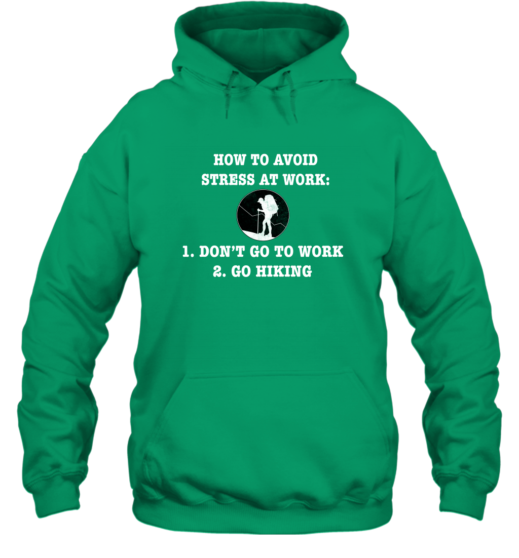 How To Avoid Stress At Work Don't Go To Work Go Hiking Shirt Hoodie Irish
