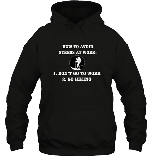 How To Avoid Stress At Work Don't Go To Work Go Hiking Shirt Hoodie Black