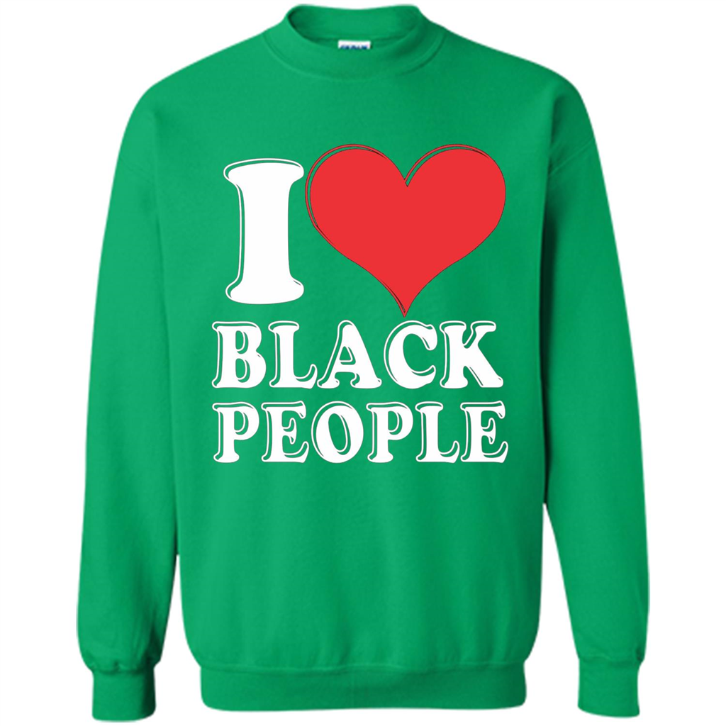 I love black People T-shirt Black is Beautiful Black Pride Irish Green