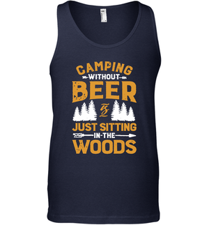 Camping Without Beer Is Just Sitting In The Woods Shirt Tank Top