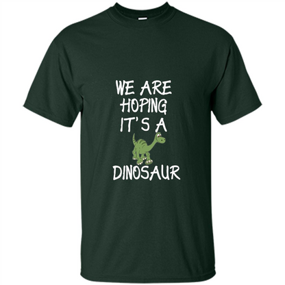Pregnant T-shirt We Are Hoping It's A Dinosaur Forest Green