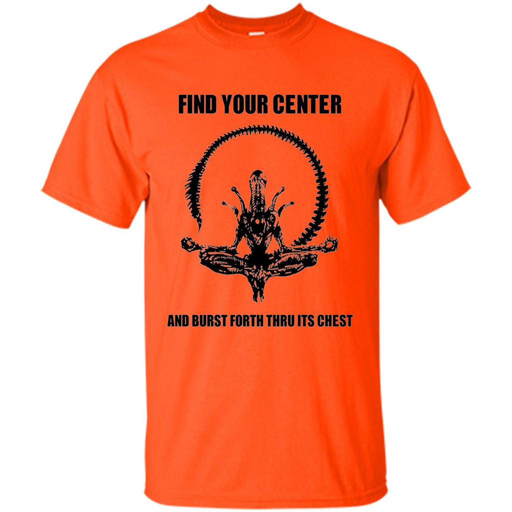 Find Your Center And Burst Forth Thru Its Chest T-shirt Orange