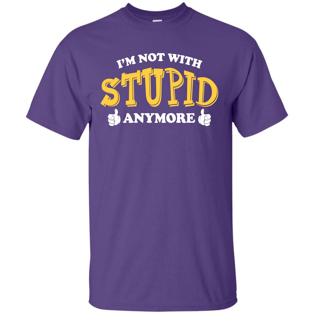 I'm Not With Stupid Anymore T-shirt Purple
