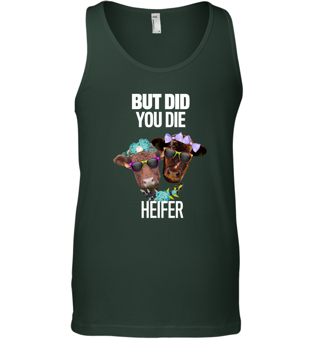 But Did You Die Heifer Farming Shirt Tank Top Forest Green