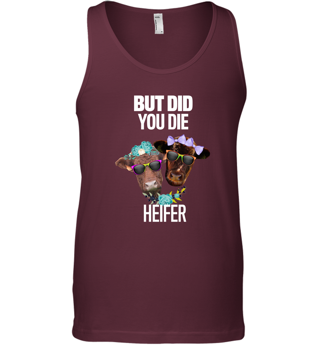 But Did You Die Heifer Farming Shirt Tank Top Maroon