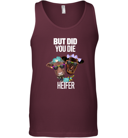 But Did You Die Heifer Farming Shirt Tank Top Maroon