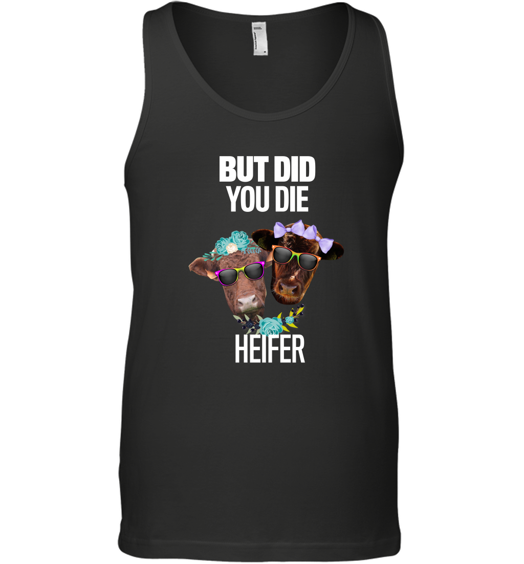 But Did You Die Heifer Farming Shirt Tank Top Black