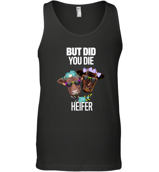 But Did You Die Heifer Farming Shirt Tank Top Black