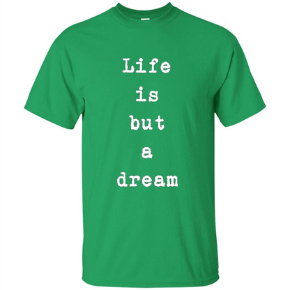 Life Is But A Dream T-shirt Irish Green