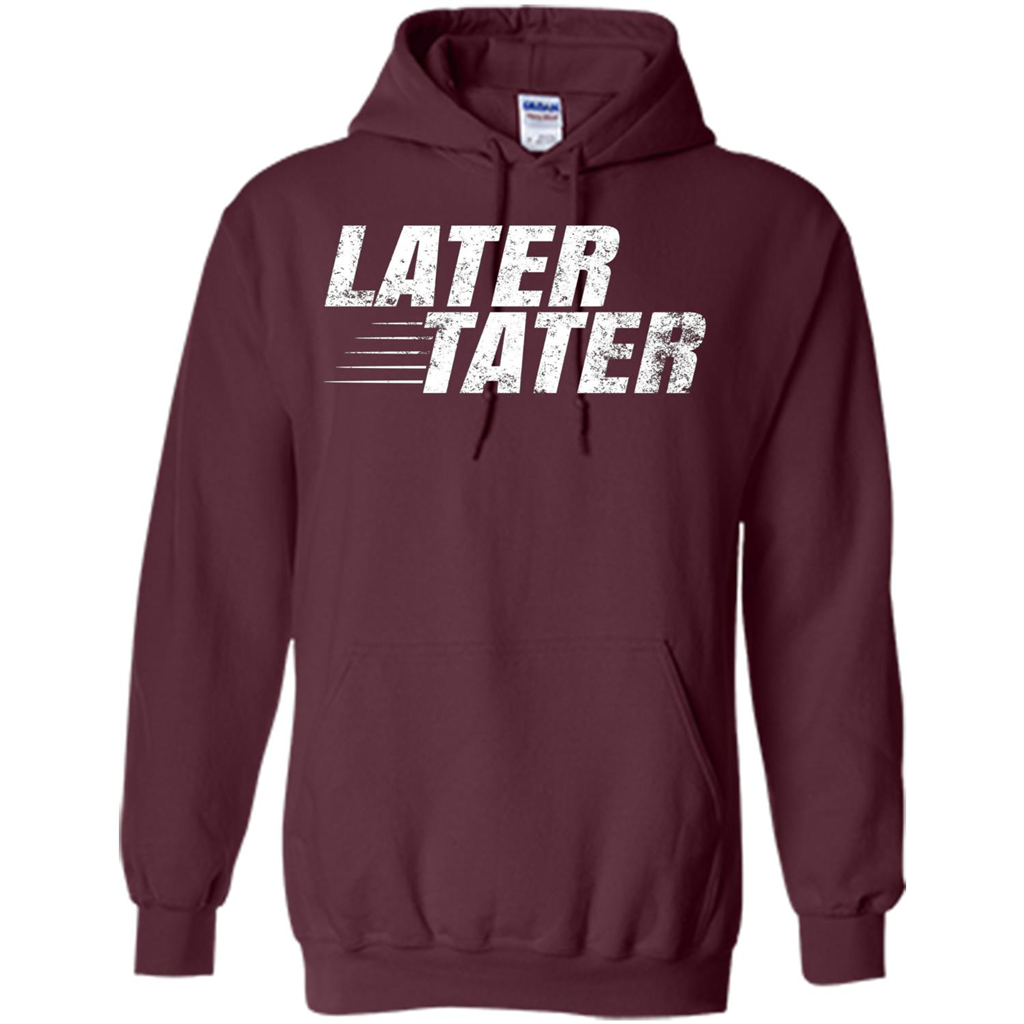 Later Tater T-shirt Maroon