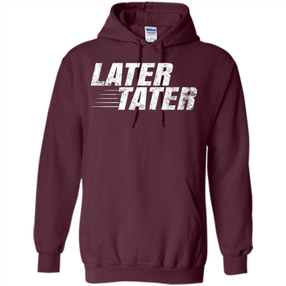 Later Tater T-shirt Maroon