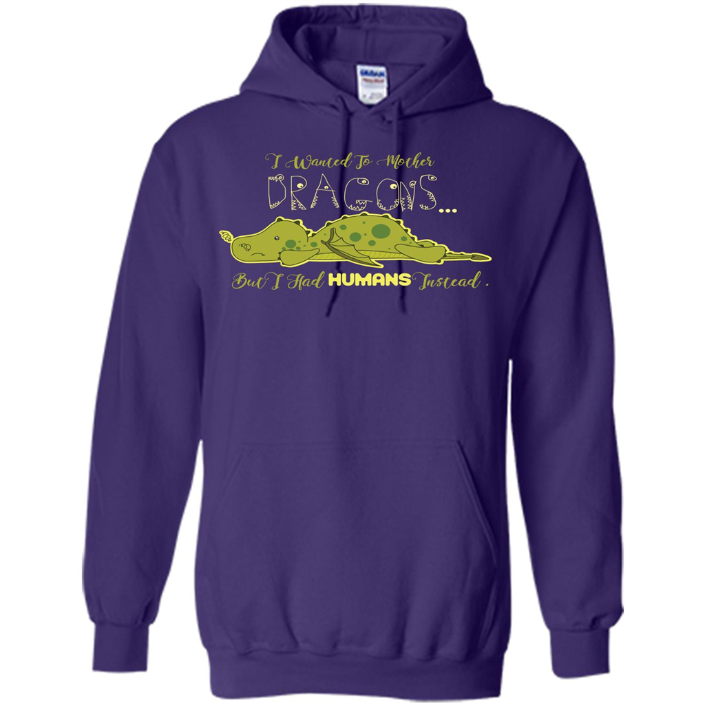 Mommy T-shirt I Wanted To Mother Dragons But I Had Humans Instead Purple
