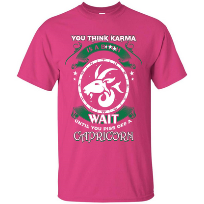 Capricorn T-shirt You Think Karma Is A Bitch T-shirt Heliconia