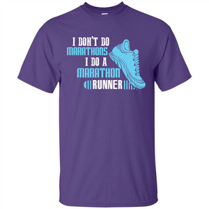 Runner T-shirt I Don’t Do Marathons I Do A Marathon Runner